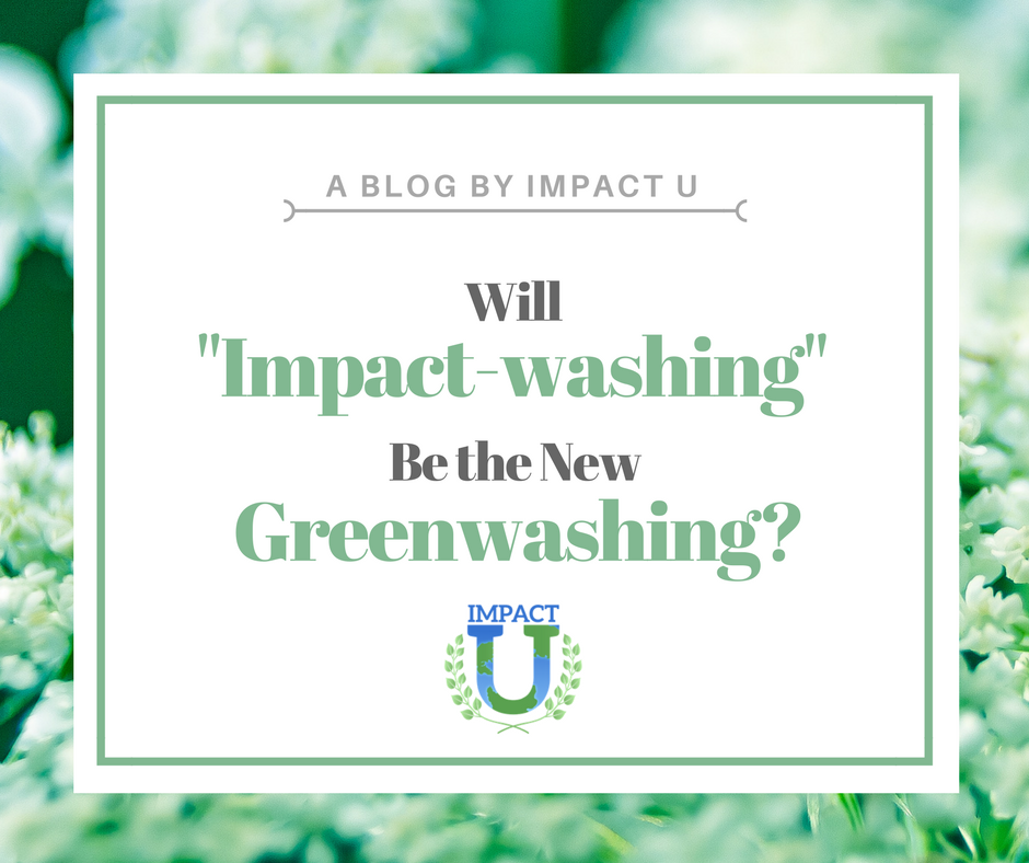 Will "Impact-Washing" Be The New Greenwashing?